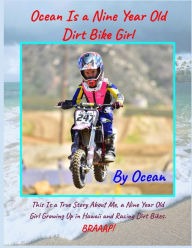 Title: Ocean Is a Nine Year Old Dirt Bike Girl By Ocean: This Is a True Story About Me, a Nine Year Old Girl Growing Up In Hawaii and Racing Dirt Bikes., Author: Martina Dodson