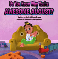 Title: Do You Know Why You're Awesome August?, Author: Maikel Diane Brown