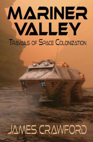 Title: Mariner Valley: Travails of Space Colonization, Author: James Crawford