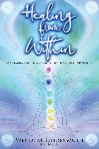 Healing from Within: A Chakra and Ho'oponopono Healing Guidebook