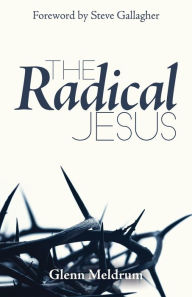 Title: The Radical Jesus, Author: Steve Gallagher