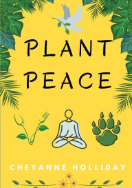 Title: PLANT PEACE, Author: Cheyanne M Holliday