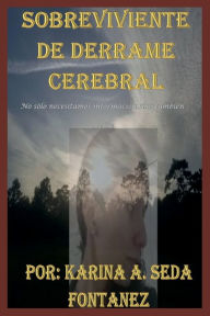 Title: Sobreviviente de un Derrame Cerebral, Author: Karina Seda Fontanez