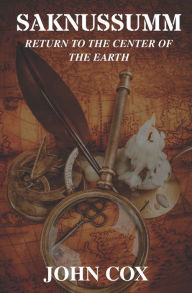 Title: Saknussemm: Return to the Center of the Earth, Author: John Cox