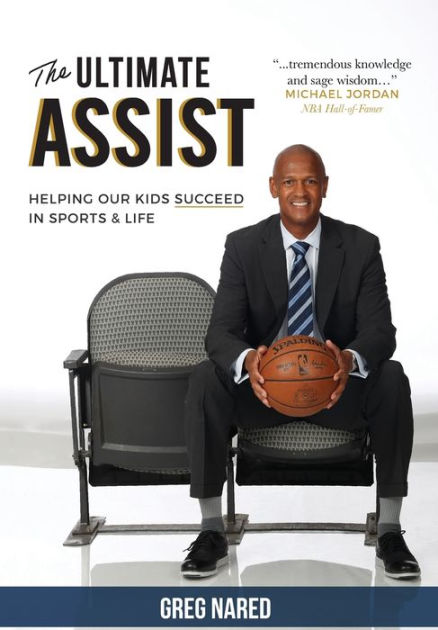 The Ultimate Assist: Helping Our Kids Succeed In Sports And Life By 