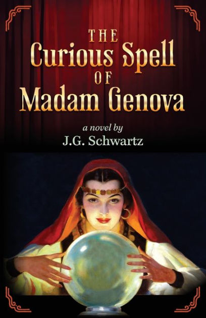 The Curious Spell of Madam Genova by J.G. Schwartz, Paperback | Barnes &  Noble®