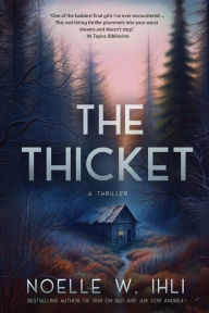 Title: The Thicket, Author: Noelle W. Ihli