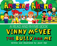 Title: Amazing Rhyme, Vinny McVee, The Bully And Me: A Read and Rhyme Book, Author: Janet Sipl