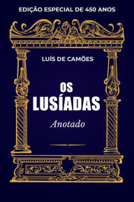 Title: Os Lusíadas (Anotado): Edição Especial de 450 Anos de Publicação, Author: Luís de Camões