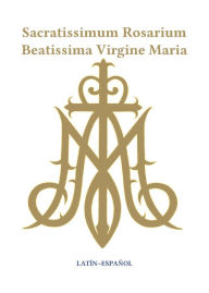 Title: Sacratissimum Rosarium Beatissima Virgine Maria (Latin-EspaÃ¯Â¿Â½ol), Author: Maniel Sotomayor
