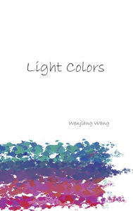 Title: Light Colors, Author: Wenjiang Wang