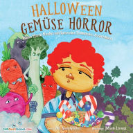 Title: Halloween Vegetable Horror Children's Book (German): When Parents Tricked Kids with Healthy Treats, Author: Gunter