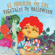 Title: Halloween Vegetable Horror Children's Book (Spanish): When Parents Tricked Kids with Healthy Treats, Author: Gunter