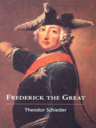 Title: Frederick the Great / Edition 1, Author: Theodor Schieder