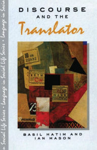 Title: Discourse and the Translator / Edition 1, Author: B. Hatim