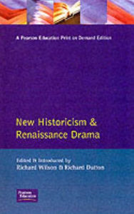 Title: New Historicism and Renaissance Drama / Edition 1, Author: Richard Wilson
