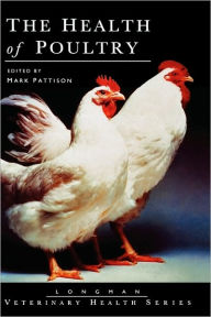 Title: The Health of Poultry / Edition 1, Author: Mark Pattison