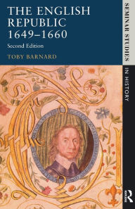 Title: The English Republic 1649-1660 / Edition 2, Author: T.C.  Barnard