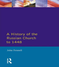Title: A History of the Russian Church to 1488 / Edition 1, Author: John L. Fennell