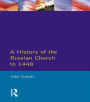 A History of the Russian Church to 1488 / Edition 1
