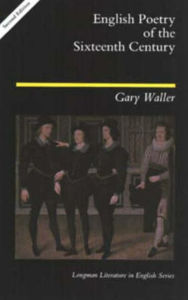 Title: English Poetry of the Sixteenth Century / Edition 2, Author: Gary F. Waller