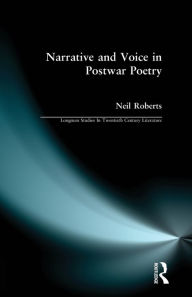 Title: Narrative and Voice in Postwar Poetry, Author: Neil Roberts