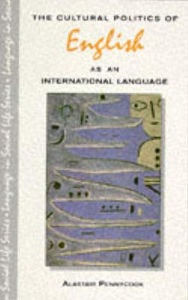 Title: The Cultural Politics of English as an International Language / Edition 1, Author: Alastair Pennycook