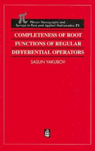 Title: Completeness of Root Functions of Regular Differential Operators / Edition 1, Author: Sasun Yakubov