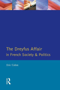 Title: The Dreyfus Affair in French Society and Politics / Edition 1, Author: Eric Cahm