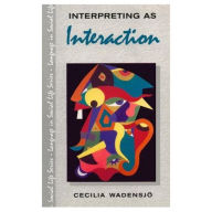 Title: Interpreting As Interaction / Edition 1, Author: Cecilia Wadensjo