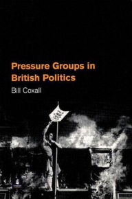 Title: Pressure Groups in British Politics / Edition 1, Author: W.N. Coxall