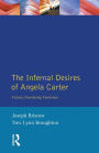 The Infernal Desires of Angela Carter: Fiction, Femininity, Feminism / Edition 1