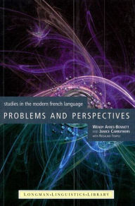 Title: Problems and Perspectives: Studies in the Modern French Language, Author: Wendy Ayres-Bennett