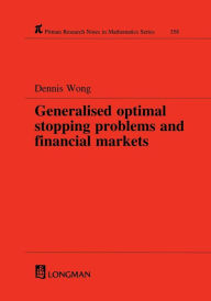 Title: Generalized Optimal Stopping Problems and Financial Markets / Edition 1, Author: Dennis Wong