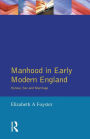 Manhood in Early Modern England: Honour, Sex and Marriage / Edition 1