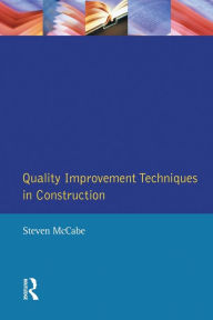 Title: Quality Improvement Techniques in Construction: Principles and Methods, Author: Steven Mccabe