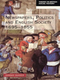 Title: Newspapers and English Society 1695-1855, Author: Hannah Barker