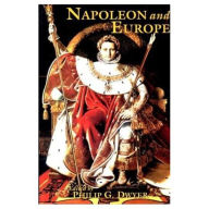 Title: Napoleon and Europe / Edition 1, Author: Philip G. Dwyer