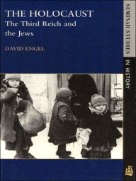 Title: The Holocaust: The Third Reich and the Jews, Seminar Studies in History / Edition 1, Author: David Engel