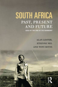 Title: South Africa, Past, Present and Future: Gold at the End of the Rainbow?, Author: Tony Binns