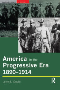 America in the Progressive Era, 1890-1914 / Edition 1