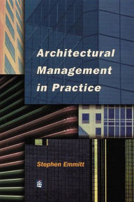 Title: Architectural Management in Practice: A Competitive Approach, Author: Stephen Emmitt