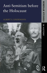 Title: Anti-Semitism before the Holocaust / Edition 1, Author: Albert S. Lindemann