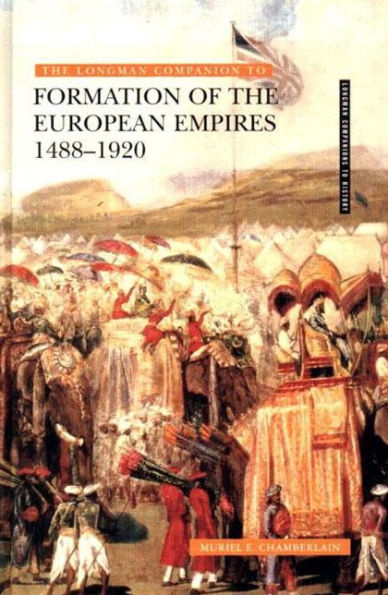 Longman Companion to the Formation of the European Empires, 1488-1920