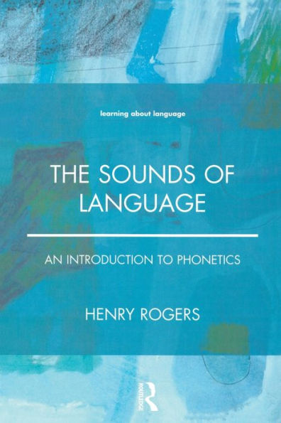 The Sounds of Language: An Introduction to Phonetics / Edition 1