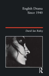 Title: English Drama Since 1940 / Edition 1, Author: David Ian Rabey