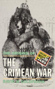 Title: The Origins of the Crimean War / Edition 1, Author: David M. Goldfrank