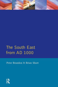 Title: The South East from 1000 AD, Author: Peter Brandon