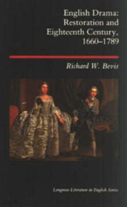 Title: English Drama: Restoration and Eighteenth Century 1660-1789, Author: Richard W. Bevis