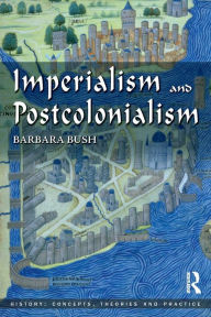 Title: Imperialism and Postcolonialism / Edition 1, Author: Barbara Bush